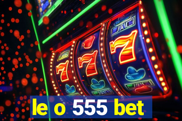 le o 555 bet